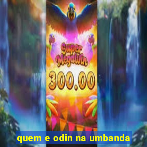 quem e odin na umbanda